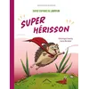Image de Super Copains du jardin : Super Hérisson - Benabid Layla - Circonflexe - cartonné - Album jeunesse cartonné