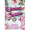 Image de Unwanted Groom - Laurie Eschard - Shingfoo - broché - Roman