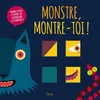 Image de Monstre, montre-toi ! - Tourne la page et amuse toi à démasquer les montres ! - Agnèse Baruzzi - Kimane - cartonné - Album jeunesse cartonné