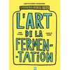 Image de L'art de la fermentation L'encyclopédie gourmande - Camille Oger - La Plage Editeur - broché - Guide