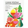Image de Cuisine végétale anti-inflammatoire Principes, guide complet, aliments et recettes - Ségolène Guisset - La Plage Editeur - broché - Guide