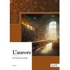 Image de L'aurore - Emmanuel Cruvelier - Nombre 7 - relié - Roman