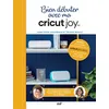 Image de Bien débuter avec ma Cricut Joy Avec les dernières fonctionnalités de la Cricut Joy Xtra - Anne-Sophie Gouverneur - Merci Les Livres - broché - Guide broché