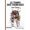 Image de Le temps des tigresses - Jean Chauzy - Douro - broché - Roman broché