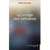 Image de Le refuge des solitaires Roman - Michel Beuvens - Les Impliqués - broché - Roman broché
