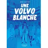 Image de Une Volvo blanche - Erik Svetoft - Employe Du Moi - broché - Bande dessinée broché