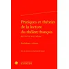 Image de Pratiques et théories de la lecture du théâtre français Anthologie critique - Sandrine Berregard - Classiques Garnier - relié - Anthologie relié