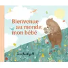 Image de Bienvenue au monde, mon bébé - tout-carton - Jess Racklyeft - Milan Eds - cartonné - Album jeunesse