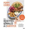 Image de Mes recettes géniales à l'Airfryer - Poppy cooks - First - broché - Guide