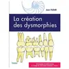 Image de La création des dysmorphies ORTHOPÉDIE ET ORTHODONTIE À L'USAGE DU CHIRURGIEN-DENTISTE - Tome 1 - Jean Flour - Edp Sante-Parresia - broché - Scolaire / Universitaire