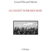 Image de Le chant noir des maïs - Lionel-Edouard Marti - Le Realgar - broché - Roman