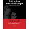 Image de Suicide d'une masculinité toxique Manipulateur, misogyne, outrancier et tellement humain ! - Marc Sinclair - Amh Communication - broché - Roman broché