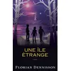 Image de Une île étrange - Florian Dennisson - L'oiseau Noir - broché - Roman junior broché