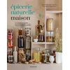 Image de Epicerie naturelle maison 40 condiments à préparer et 40 recettes salées et sucrées pour les cuisiner au quotidien - Jennifer Hart-Smith - Marabout - broché - Guide