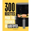Image de 300 recettes pour tout cuisiner au airfryer - Collectif - Marabout - broché - Guide broché
