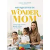 Image de Mes recettes de Wonder Mom - Magali Ballester - Courrier Du Livre - broché - Guide