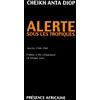 Image de Alerte sous les tropiques - articles 1946-1960 culture et développement en Afrique noire - Cheikh Anta Diop - Presence Africaine - Livre
