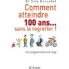 Image de Comment atteindre 100 ans sans le regretter - Soly Bensabat - Lattes - broché - Guide