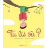 Image de Tu lis où ? - Géraldine Collet - P'tit Glenat - cartonné - Album jeunesse dès 3 ans cartonné