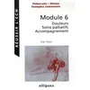 Image de Module 6 - Douleurs, Soins palliatifs, Accompagnement - Alain Piolot - Ellipses - broché - Scolaire / Universitaire broché