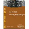 Image de Le roman et ses personnages - Catherine Durvye - Ellipses - broché - Scolaire / Universitaire broché