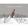 Image de Papa est connecté - Philippe de Kemmeter - La Martiniere Jeunesse - cartonné - Album jeunesse dès 6 ans