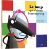 Image de Le loup qui s'aimait beaucoup trop - Orianne Lallemand - Auzou Philippe Eds - broché - Album jeunesse dès 3 ans broché