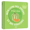 Image de Mon livre des odeurs et des couleurs - Le marché - Isabelle Delatour - Auzou Philippe Eds - cartonné - Album éveil dès la naissance