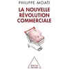Image de La Nouvelle Révolution commerciale - Philippe Moati - Odile Jacob - broché - Etude