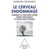 Image de Le Cerveau endommagé Comment la pollution altère notre intelligence et notre santé - Barbara Demeneix - Odile Jacob - broché - Etude