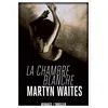 Image de La Chambre blanche - Martyn Waites - Rivages - broché - Roman