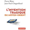 Image de L'invention tragique du Moyen-Orient - Pierre Blanc - Autrement - broché - Essai