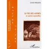 Image de LA VIE DES AUTRES et autres nouvelles Et autres nouvelles - Dave Wilson - L'harmattan - broché - Nouvelles