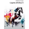 Image de L'après d'Arthur II - Antoine Crase - Du Pantheon Eds - broché - Roman