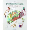 Image de Dentelle torchon & fils coupés - Claudine Bigot - De Saxe Eds - broché - Guide