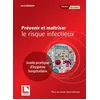 Image de Prévenir et maîtriser le risque infectieux Guide pratique d'hygiène hospitalière - David Bernier - Lamarre - broché - Scolaire / Universitaire
