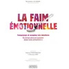 Image de La Faim Emotionnelle Comprenez et acceptez vos émotions - Ne laissez plus vos pulsions dicter votre alimentation - Bénédicte Le Panse - Amphora - broché - Guide
