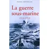 Image de La Guerre sous-marine 1914-1918 - Henri Ortholan - Giovanangeli Bernard - broché - Etude broché