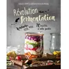Image de Révolution fermentation Kombucha, kéfir, miso... 70 recettes à votre portée - David Côté - L'homme Eds De - broché - Guide