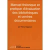 Image de Manuel théorique et pratique d'évaluation des bibliothèques et centres documentaires - Thierry Giappiconi - Electre-Cercle De La Librairie - broché - Livre
