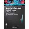 Image de Algèbre linéaire appliquée pour l'économie et les sciences sociales 2020 - Jacques Bair - De Boeck Supérieur - broché - Scolaire / Universitaire