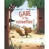 Image de Gare à tes noisettes ! - Géraldine Collet - Mijade Eds - broché - Album jeunesse