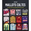 Image de Maillots Cultes - Le guide ultime du collectionneur fan de foot - John Blair - Place Des Victoires Eds - relié - Beau livre relié