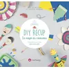 Image de DIY récup La magie du renouveau - 12 projets pour créer sans rien jeter - Gaël Le Neillon - Creapassions - broché - Document jeunesse