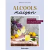 Image de Alcools maison Vins de fruits, liqueurs, fruits à l'alcool  plus de 80 recettes ! - Aglaé Blin - Rustica - broché - Guide