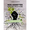 Image de Nos assiettes ont du pouvoir Recettes & gestes pour une cuisine engagée - Laurence Dessimoulie - Sud-Ouest - broché - Guide