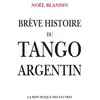 Image de Brève histoire du tango argentin - Noël Blandin - La Republique Des Lettres - broché - Essai