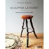 Image de Sculpter la forêt Invitation à l'errance & créations sensibles - Guillaume Ougier - Hoebeke - broché - Monographie