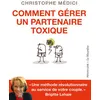 Image de Comment gérer un partenaire toxique - Christophe Médici - La Musardine Eds - broché - Guide