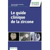 Image de Le guide clinique de la zircone - Geneviève Grégoire - Cdp - broché - Scolaire / Universitaire broché
